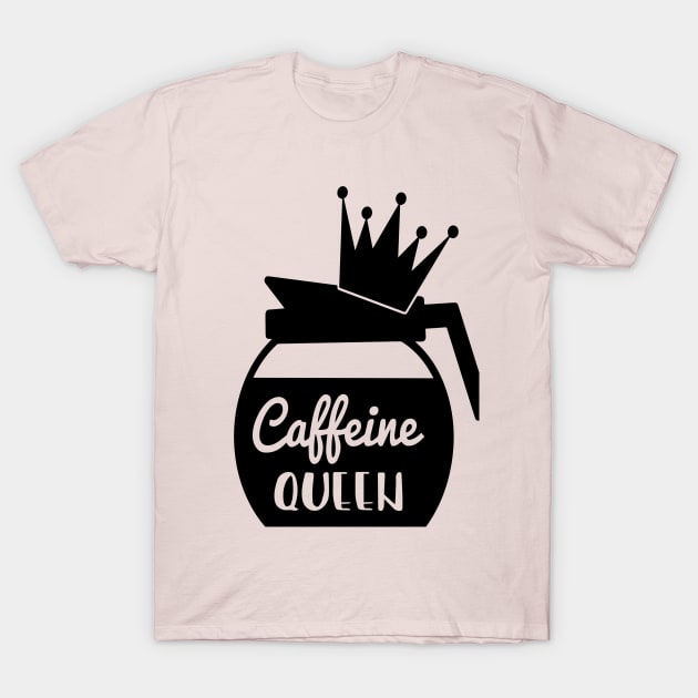 Caffeine Queen T-Shirt by Self-help